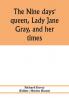 The nine days' queen Lady Jane Gray and her times