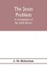 The Jesus problem; a restatement of the myth theory