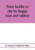From saddle to city by buggy boat and railway