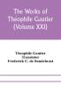 The works of The��ophile Gautier (Volume XXI); Militona The Nightingales. The Marchioness's Lap-Dog Omphale; A Rococo Story