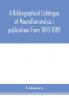 A bibliographical catalogue of Macmillan and co.'s publications from 1843-1889