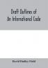 Draft outlines of an international code