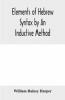 Elements of Hebrew syntax by an inductive method