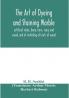 The art of dyeing and staining marble artificial stone bone horn ivory and wood and of imitating all sorts of wood; a practical handbook for the use of joiners turners manufacturers of fancy goods stick and umbrella makers comb makers etc.