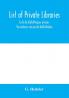 List of private libraries. Liste de bibliothe��ques prive��es. Verzeichniss von privat-bibliotheken