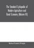 The standard cyclopedia of modern agriculture and rural economy by the most distinguished authorities and specialists under the editorship of Professor R. Patrick Wright (Volume III)
