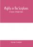 Mighty in the Scriptures. A memoir of Adolph Saphir