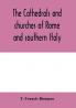 The cathedrals and churches of Rome and southern Italy
