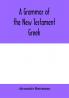 A grammar of the New Testament Greek