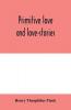 Primitive love and love-stories