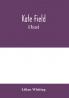 Kate Field; a record