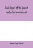 Final report of the Spanish treaty claims commission