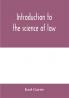 Introduction to the science of law; systematic survey of the law and principles of legal study