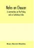 Notes on Chaucer; a commentary on the Prolog and six Canterbury tales