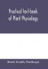 Practical text-book of plant physiology