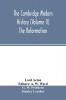 The Cambridge modern history (Volume II) The Reformation