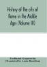 History of the city of Rome in the Middle Ages (Volume III)