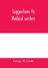 Suggestions to medical writers