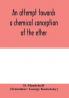 An attempt towards a chemical conception of the ether