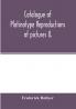 Catalogue of platinotype reproductions of pictures &; c. photographed and sold by Mr. Hollyer