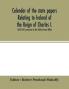 Calendar of the state papers relating to Ireland of the Reign of Charles I. 1633-1647 preserved in the Public Record Office