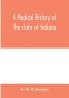 A medical history of the state of Indiana
