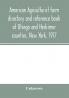 American agriculturist farm directory and reference book of Otsego and Herkimer counties New York 1917; a rural directory and reference book including a road map of Otsego and Herkimer counties