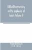 Biblical commentary on the prophecies of Isaiah (Volume I)
