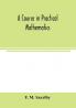 A course in practical mathematics