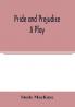 Pride and prejudice; a play