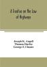 A treatise on the law of highways