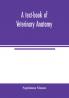 A text-book of veterinary anatomy