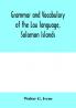 Grammar and vocabulary of the Lau language Solomon Islands