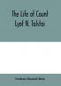 The Life Of Count Lyof N. Tolstoï