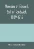 Memoirs of Edward earl of Sandwich 1839-1916