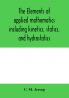 The elements of applied mathematics including kinetics statics and hydrostatics