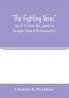 The Fighting Veres Lives of Sir Francis Vere general of the queen's forces in the Low countries governor of the Brill and of Portsmouth and of Sir Horace Vere general of the English forces in the Low countries governor of the Brill master-general of