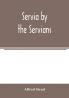 Servia by the Servians