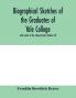 Biographical sketches of the graduates of Yale College