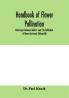 Handbook of flower pollination : based upon Hermann Müller's work 'The fertilisation of flowers by insects'(Volume III)