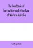 The handbook of horticulture and viticulture of Western Australia