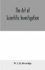The Art Of Scientific Investigation