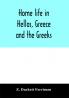 Home life in Hellas Greece and the Greeks