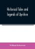 Historical tales and legends of Ayrshire