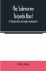The Submarine Torpedo Boat Its Characteristics And Modern Development