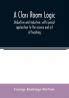 A class room logic deductive and inductive with special application to the science and art of teaching