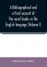 A bibliographical and critical account of the rarest books in the English language alphabetically arranged which during the last fifty years have come under the observation of J. Payne Collier F.S.A (Volume I)