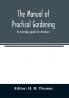 The manual of practical gardening; an everyday guide for amateurs