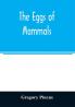 The eggs of mammals