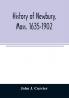 History of Newbury Mass. 1635-1902